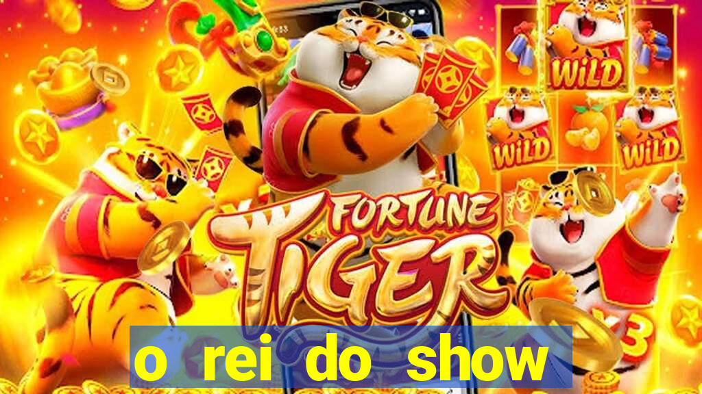 o rei do show filme completo dublado topflix